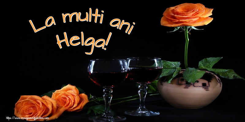 Felicitari de Ziua Numelui - Trandafiri | La multi ani Helga!