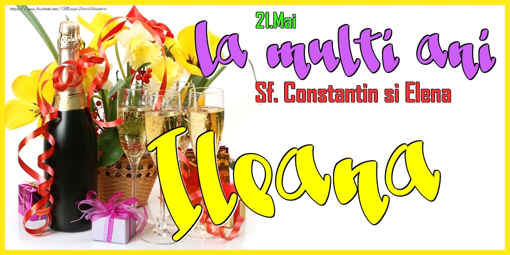 Felicitari de Ziua Numelui - 21.Mai - La mulți ani Ileana! - Sf. Constantin si Elena