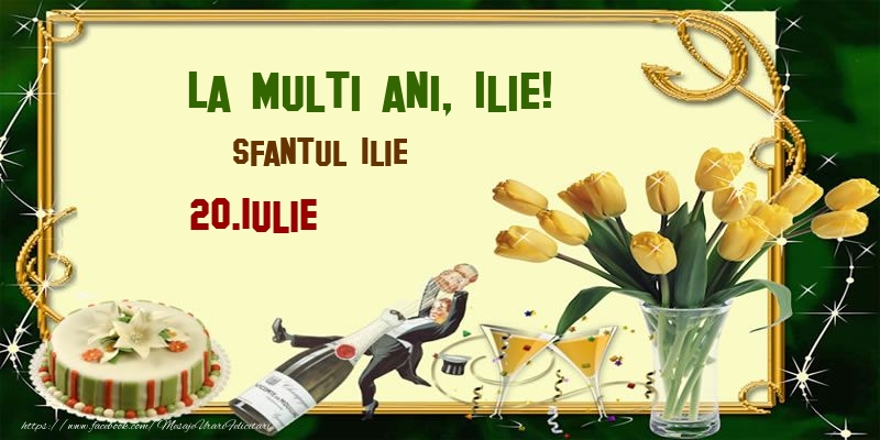 Felicitari de Ziua Numelui - Lalele & Sampanie & Tort | La multi ani, Ilie! Sfantul Ilie - 20.Iulie