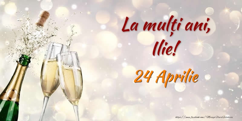 Felicitari de Ziua Numelui - Sampanie | La multi ani, Ilie! 24 Aprilie