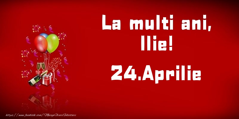 Felicitari de Ziua Numelui - Baloane & Sampanie | La multi ani, Ilie!  - 24.Aprilie