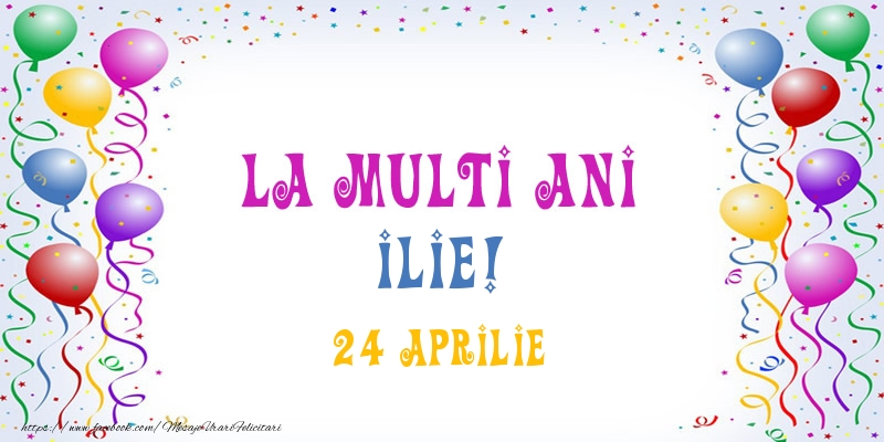 Felicitari de Ziua Numelui - Baloane | La multi ani Ilie! 24 Aprilie