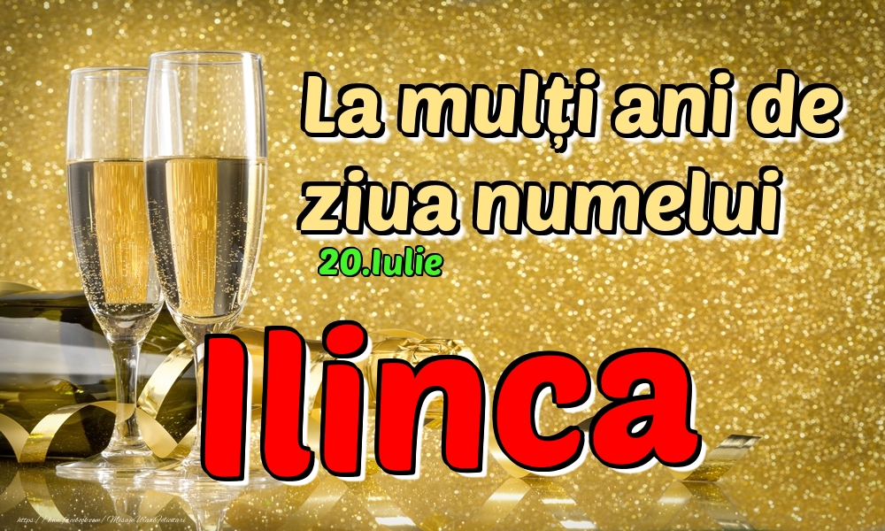 Felicitari de Ziua Numelui - Sampanie | 20.Iulie - La mulți ani de ziua numelui Ilinca!