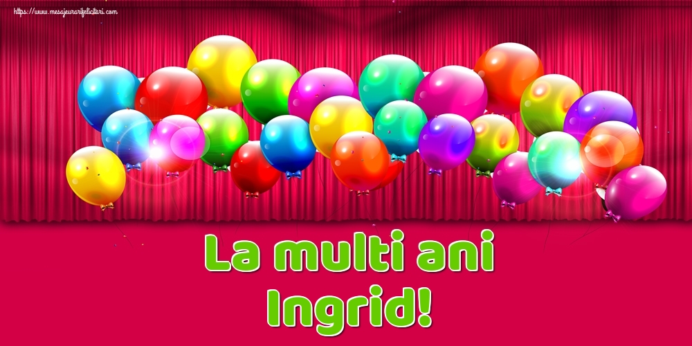 Felicitari de Ziua Numelui - Baloane | La multi ani Ingrid!