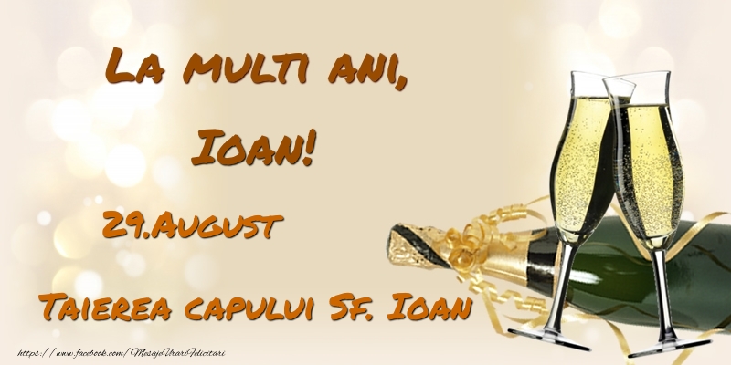 Felicitari de Ziua Numelui - La multi ani, Ioan! 29.August - Taierea capului Sf. Ioan
