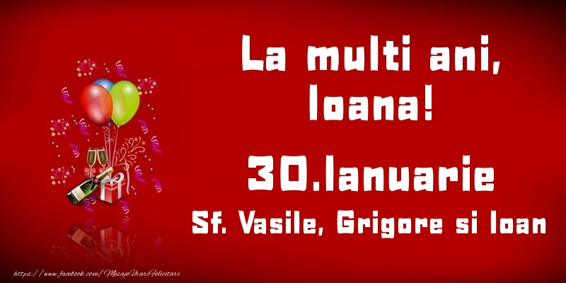 Felicitari de Ziua Numelui - Baloane & Sampanie | La multi ani, Ioana! Sf. Vasile, Grigore si Ioan - 30.Ianuarie