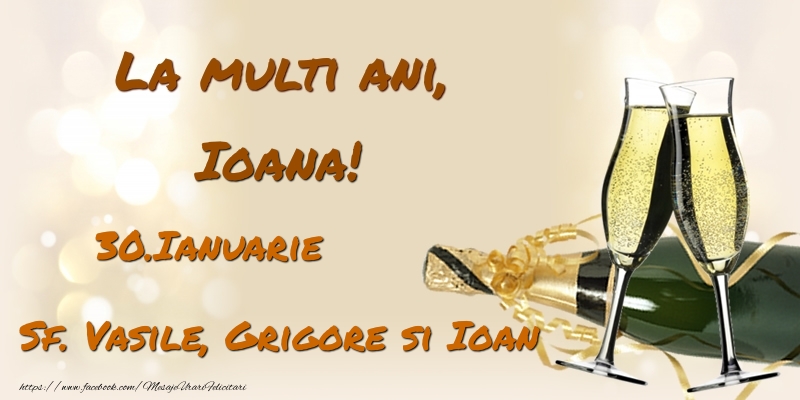 Felicitari de Ziua Numelui - Sampanie | La multi ani, Ioana! 30.Ianuarie - Sf. Vasile, Grigore si Ioan