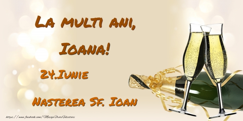 Felicitari de Ziua Numelui - Sampanie | La multi ani, Ioana! 24.Iunie - Nasterea Sf. Ioan