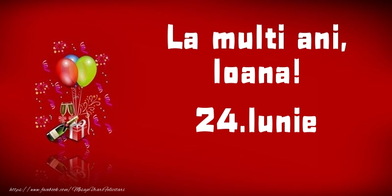 Felicitari de Ziua Numelui - Baloane & Sampanie | La multi ani, Ioana!  - 24.Iunie
