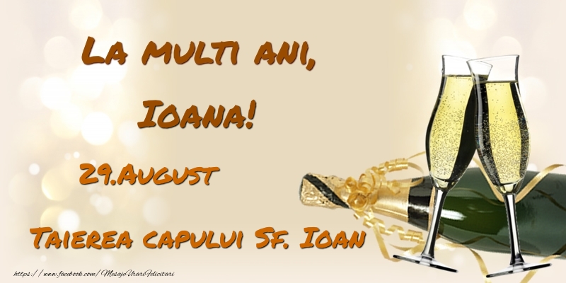 Felicitari de Ziua Numelui - Sampanie | La multi ani, Ioana! 29.August - Taierea capului Sf. Ioan