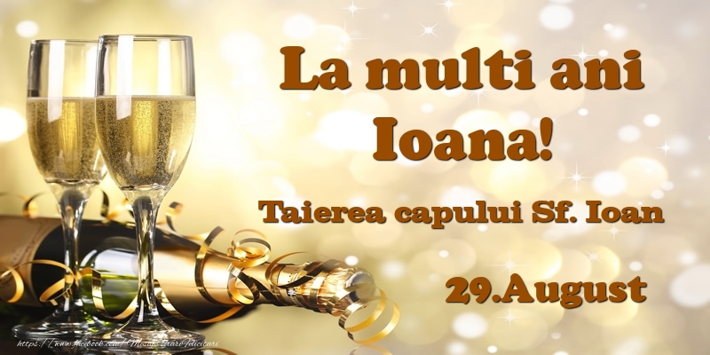 Felicitari de Ziua Numelui - 29.August Taierea capului Sf. Ioan La multi ani, Ioana!