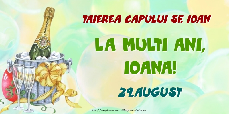 Felicitari de Ziua Numelui - Sampanie | Taierea capului Sf. Ioan La multi ani, Ioana! 29.August