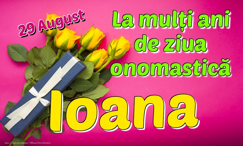 Felicitari de Ziua Numelui - Trandafiri | 29 August - La mulți ani de ziua onomastică Ioana
