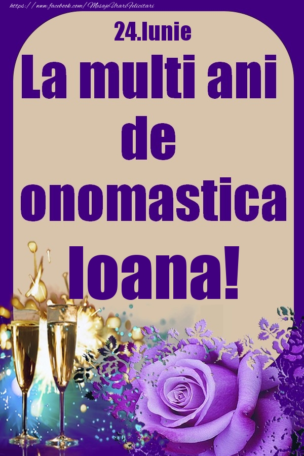 Felicitari de Ziua Numelui - 24.Iunie - La multi ani de onomastica Ioana!