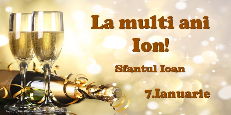 Felicitari de Ziua Numelui - Sampanie | 7.Ianuarie Sfantul Ioan La multi ani, Ion!