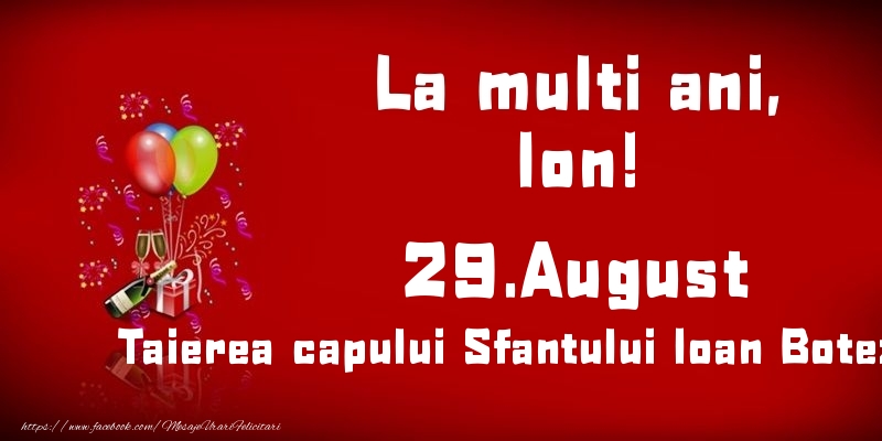 Felicitari de Ziua Numelui - Baloane & Sampanie | La multi ani, Ion! Taierea capului Sfantului Ioan Botezatorul - 29.August
