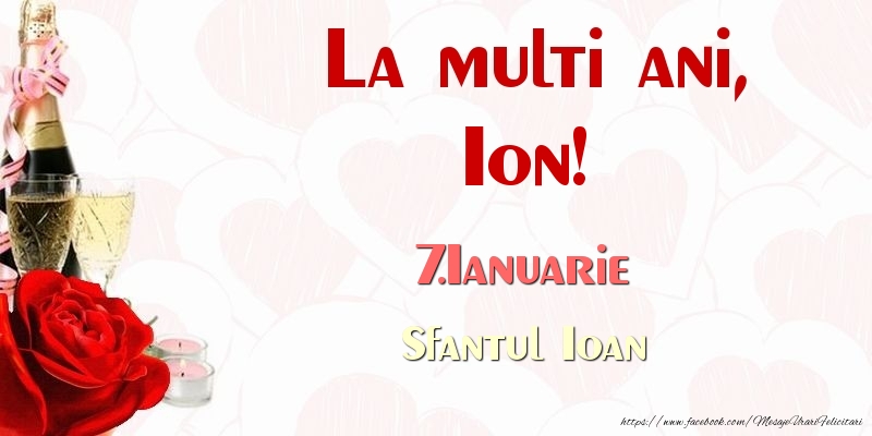 Felicitari de Ziua Numelui - Sampanie & Trandafiri | La multi ani, Ion! 7.Ianuarie Sfantul Ioan