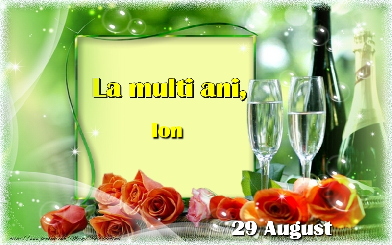 Felicitari de Ziua Numelui - Sampanie & Trandafiri | La multi ani, Ion! 29 August