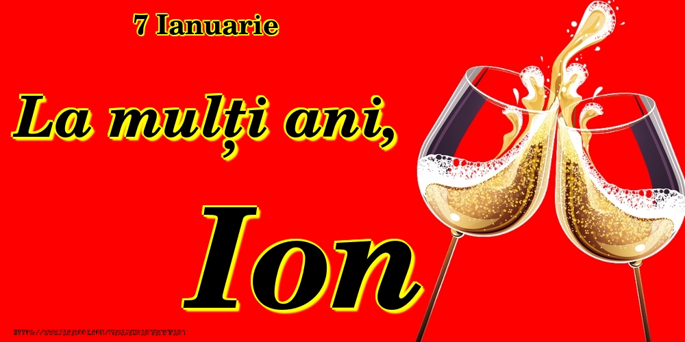 Felicitari de Ziua Numelui - Sampanie | 7 Ianuarie -La  mulți ani Ion!