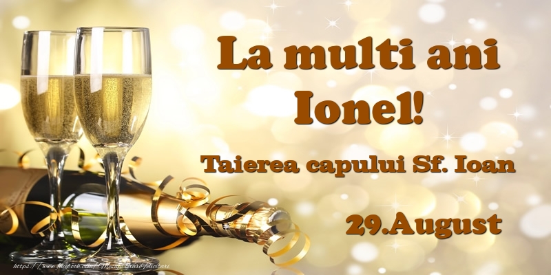 Felicitari de Ziua Numelui - 29.August Taierea capului Sf. Ioan La multi ani, Ionel!