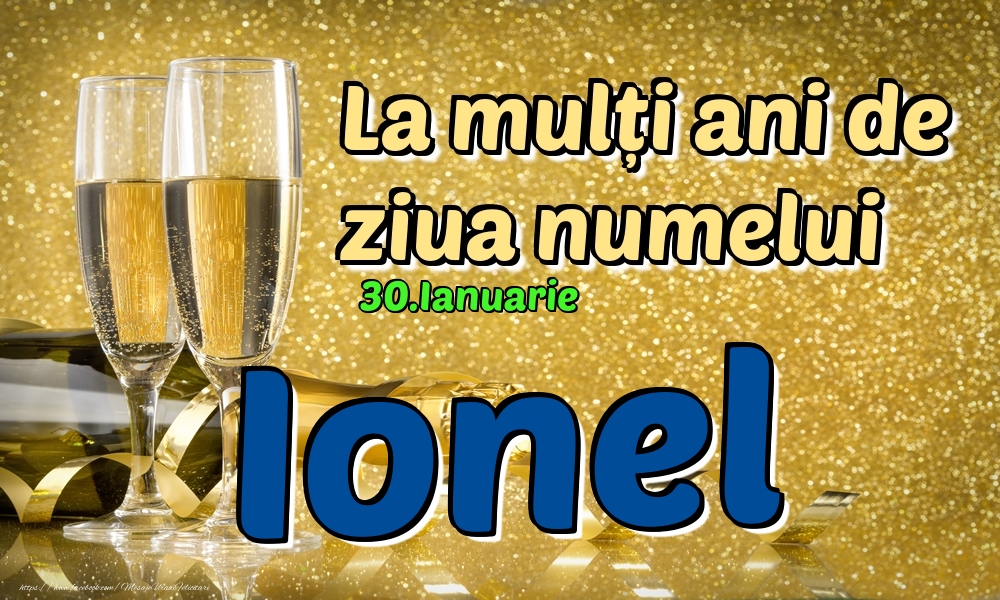 Felicitari de Ziua Numelui - Sampanie | 30.Ianuarie - La mulți ani de ziua numelui Ionel!