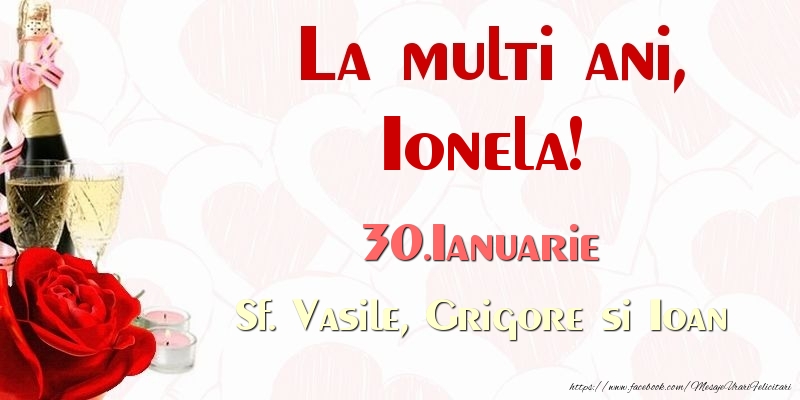 Felicitari de Ziua Numelui - Sampanie & Trandafiri | La multi ani, Ionela! 30.Ianuarie Sf. Vasile, Grigore si Ioan