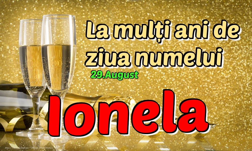 Felicitari de Ziua Numelui - 29.August - La mulți ani de ziua numelui Ionela!