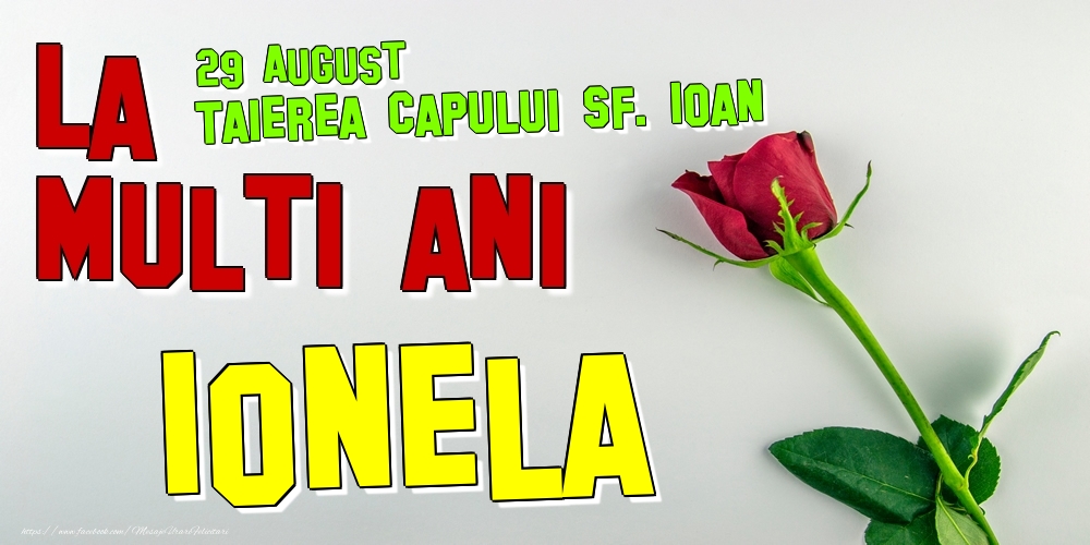 Felicitari de Ziua Numelui - Trandafiri | 29 August - Taierea capului Sf. Ioan -  La mulți ani Ionela!