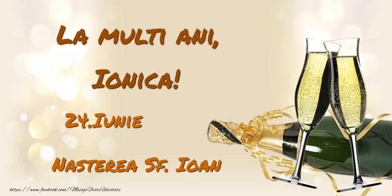 Felicitari de Ziua Numelui - Sampanie | La multi ani, Ionica! 24.Iunie - Nasterea Sf. Ioan