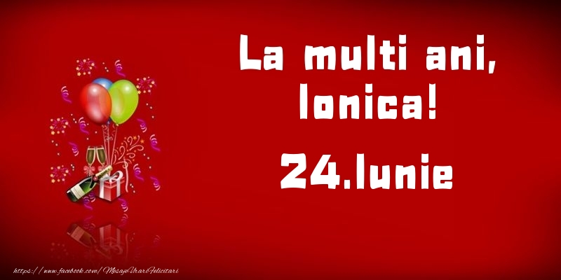 Felicitari de Ziua Numelui - Baloane & Sampanie | La multi ani, Ionica!  - 24.Iunie