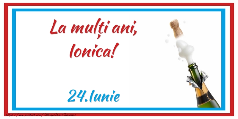 Felicitari de Ziua Numelui - Sampanie | La multi ani, Ionica! 24.Iunie