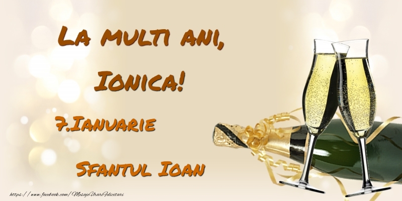 Felicitari de Ziua Numelui - Sampanie | La multi ani, Ionica! 7.Ianuarie - Sfantul Ioan