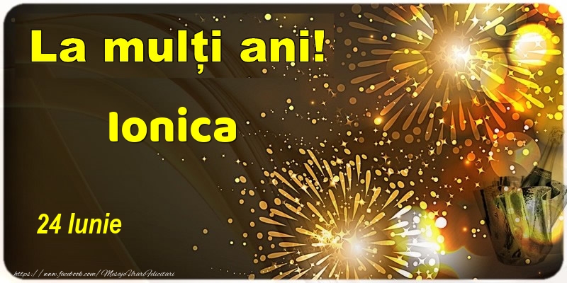 Felicitari de Ziua Numelui - La multi ani! Ionica - 24 Iunie