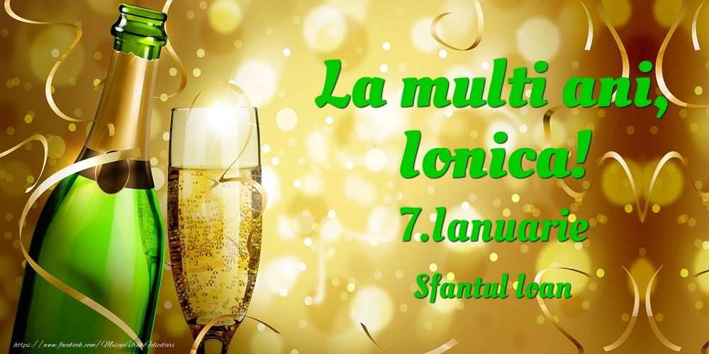Felicitari de Ziua Numelui - Sampanie | La multi ani, Ionica! 7.Ianuarie - Sfantul Ioan