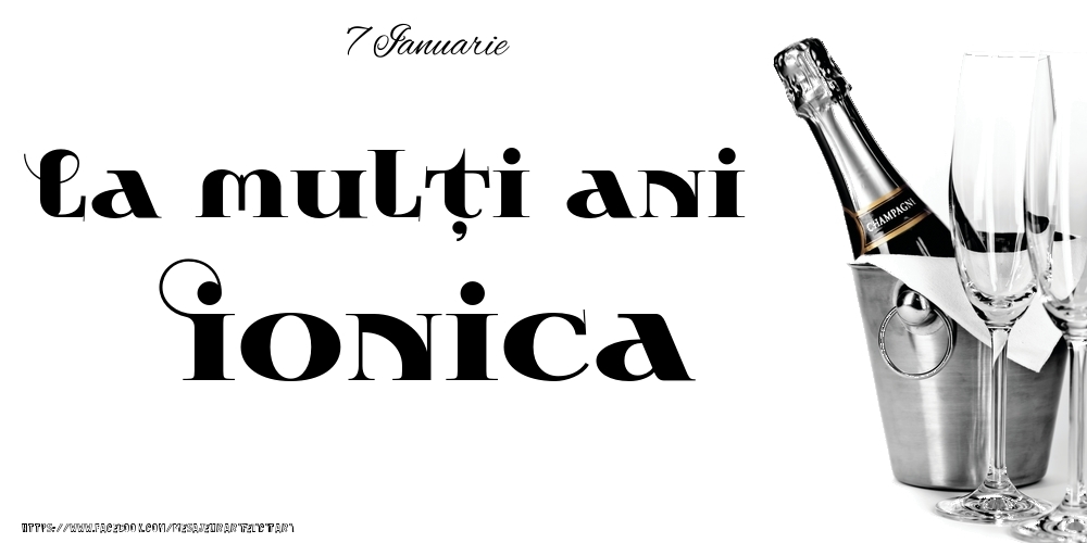 Felicitari de Ziua Numelui - Sampanie | 7 Ianuarie -La  mulți ani Ionica!