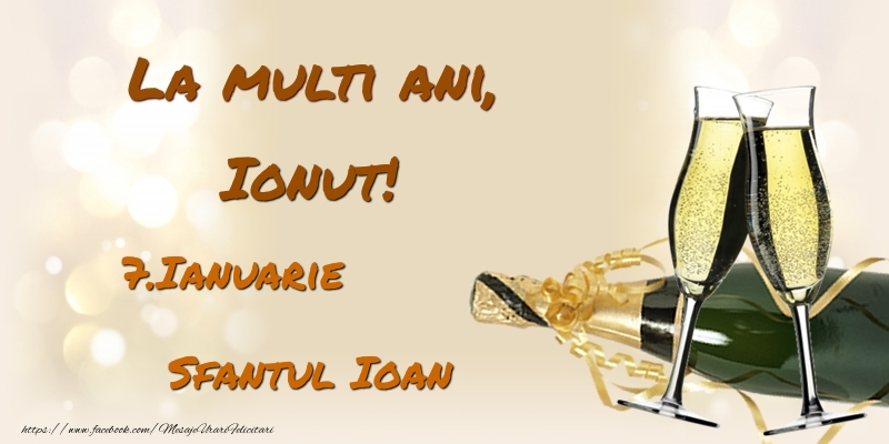 Felicitari de Ziua Numelui - Sampanie | La multi ani, Ionut! 7.Ianuarie - Sfantul Ioan