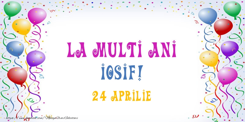 Felicitari de Ziua Numelui - Baloane | La multi ani Iosif! 24 Aprilie