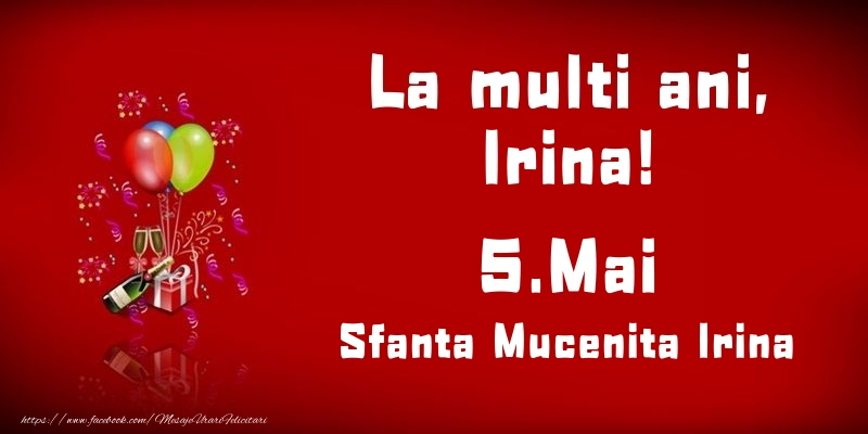 Felicitari de Ziua Numelui - Baloane & Sampanie | La multi ani, Irina! Sfanta Mucenita Irina - 5.Mai