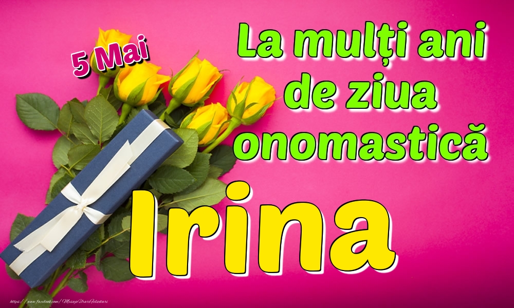 Felicitari de Ziua Numelui - Trandafiri | 5 Mai - La mulți ani de ziua onomastică Irina