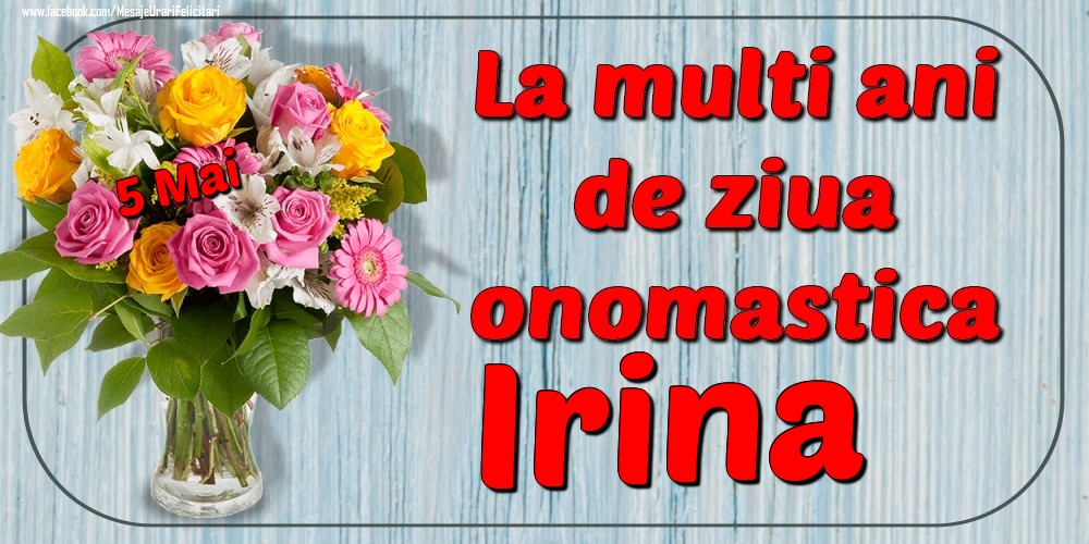 Felicitari de Ziua Numelui - Flori | 5 Mai - La mulți ani de ziua onomastică Irina
