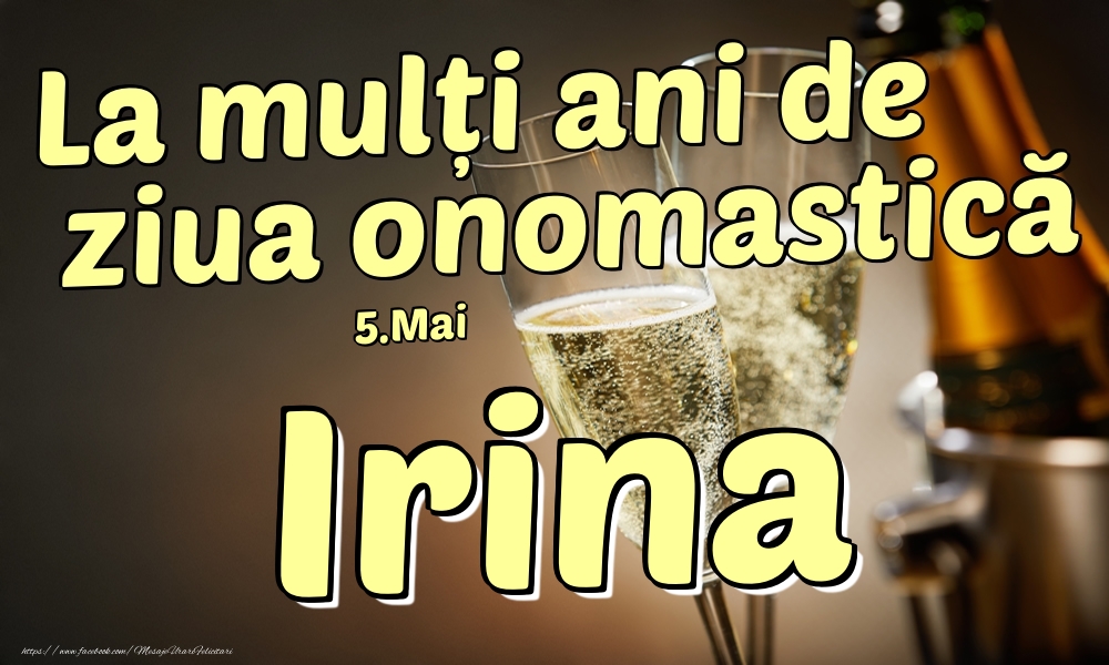 Felicitari de Ziua Numelui - 5.Mai - La mulți ani de ziua onomastică Irina!
