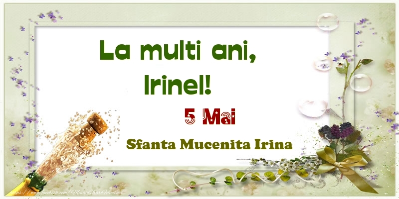  Felicitari de Ziua Numelui - Sampanie | La multi ani, Irinel! 5 Mai Sfanta Mucenita Irina