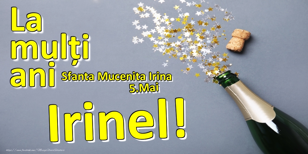 Felicitari de Ziua Numelui - 5.Mai - La mulți ani Irinel!  - Sfanta Mucenita Irina