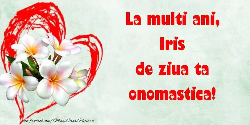 Felicitari de Ziua Numelui - ❤️❤️❤️ Flori & Inimioare | La multi ani, de ziua ta onomastica! Iris