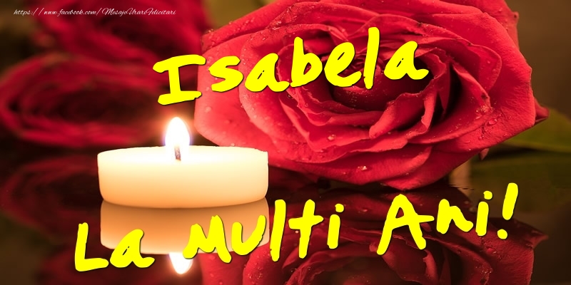 Felicitari de Ziua Numelui - Flori & Trandafiri | Isabela La Multi Ani!