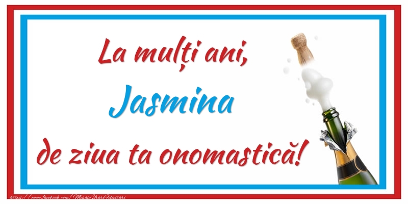 Felicitari de Ziua Numelui - Sampanie | La mulți ani, Jasmina de ziua ta onomastică!