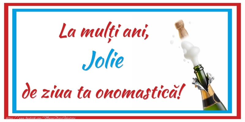 Felicitari de Ziua Numelui - Sampanie | La mulți ani, Jolie de ziua ta onomastică!