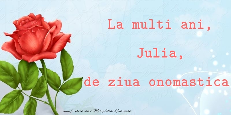 Felicitari de Ziua Numelui - La multi ani, de ziua onomastica! Julia