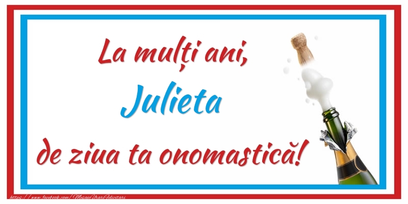 Felicitari de Ziua Numelui - La mulți ani, Julieta de ziua ta onomastică!