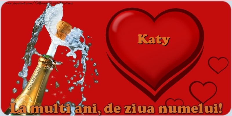 Felicitari de Ziua Numelui - ❤️❤️❤️ Inimioare & Sampanie | La multi ani, de ziua numelui! Katy